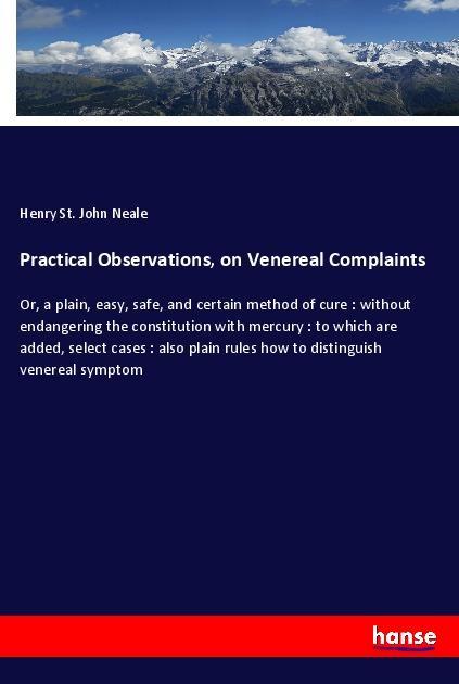 Practical Observations on Venereal Complaints