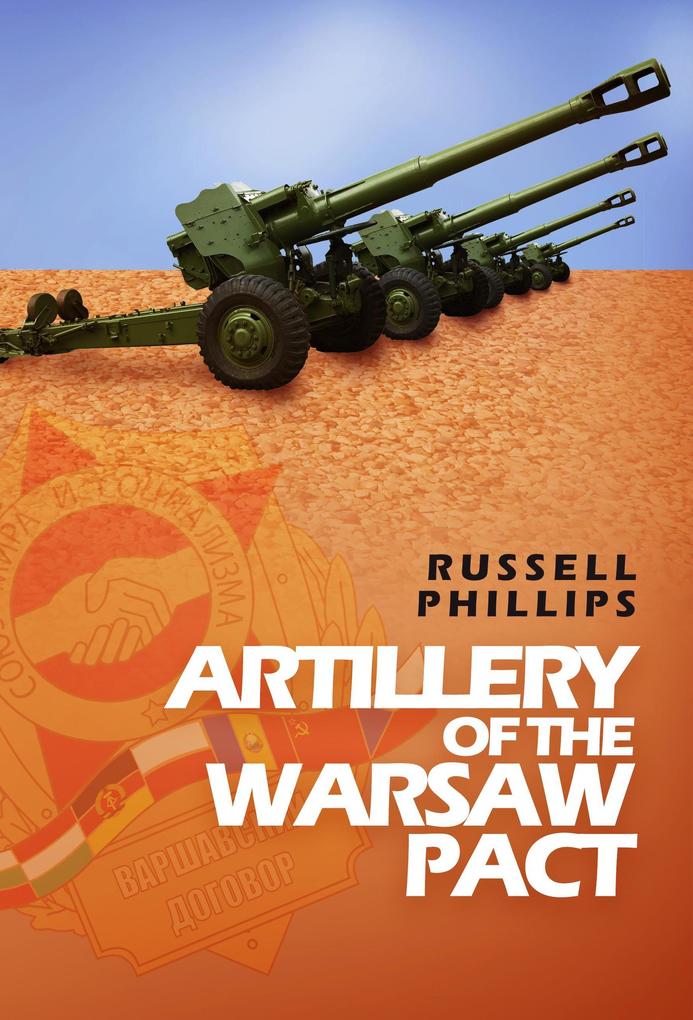 Artillery of the Warsaw Pact (Weapons and Equipment of the Warsaw Pact #3)