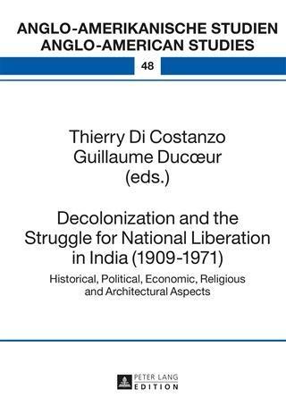 Decolonization and the Struggle for National Liberation in India (1909-1971)