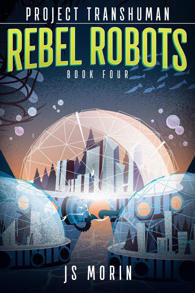 Rebel Robots (Project Transhuman #4)