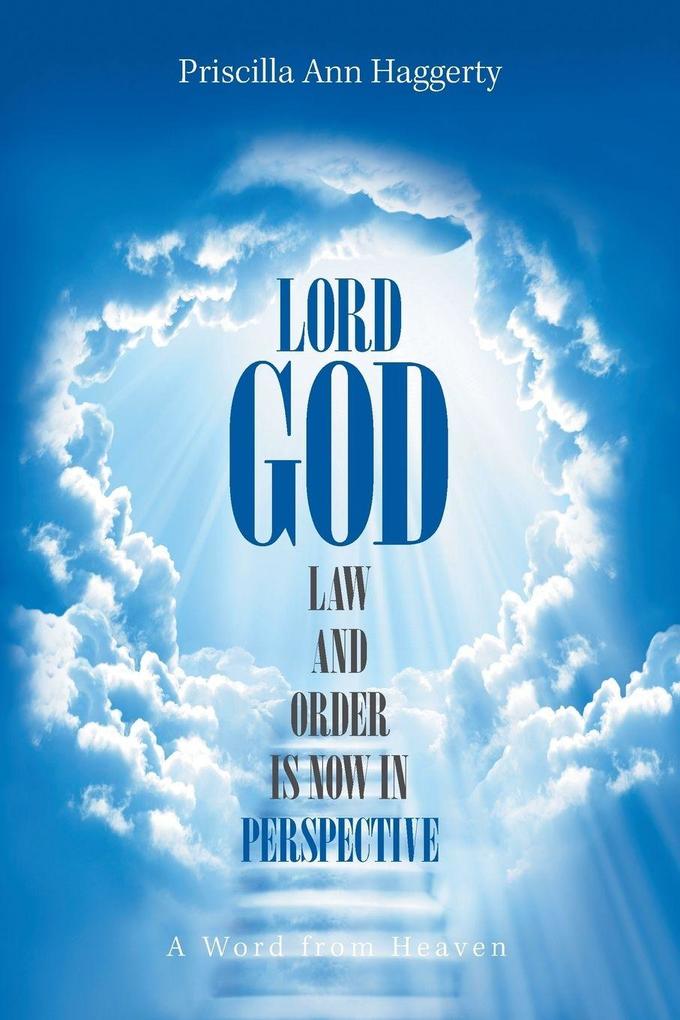 Lord God Law and Order Is Now in Perspective