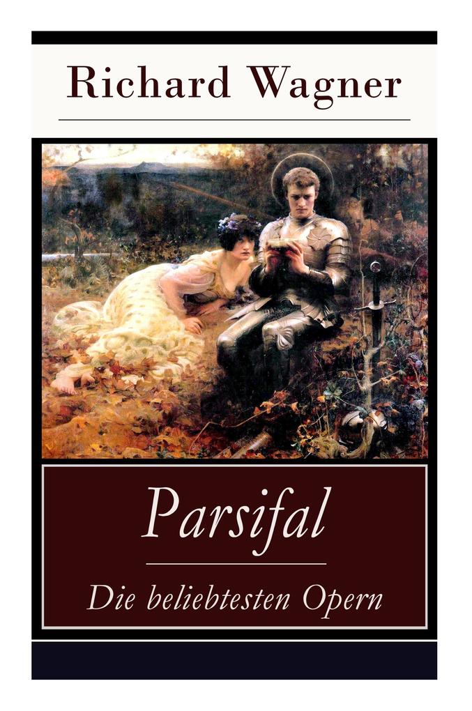Parsifal - Die beliebtesten Opern: Die Legende um den Heiligen Gral