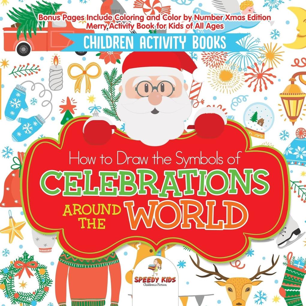 Children Activity Books. How to Draw the Symbols of Celebrations around the World. Bonus Pages Include Coloring and Color by Number Xmas Edition. Merry Activity Book for Kids of All Ages