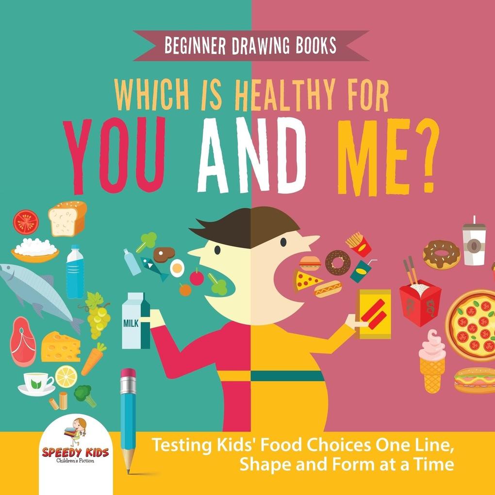 Beginner Drawing Books. Which is Healthy for ? Testing Kids‘ Food Choices One Line Shape and Form at a Time. Bonus Color by Number Activities for Kids