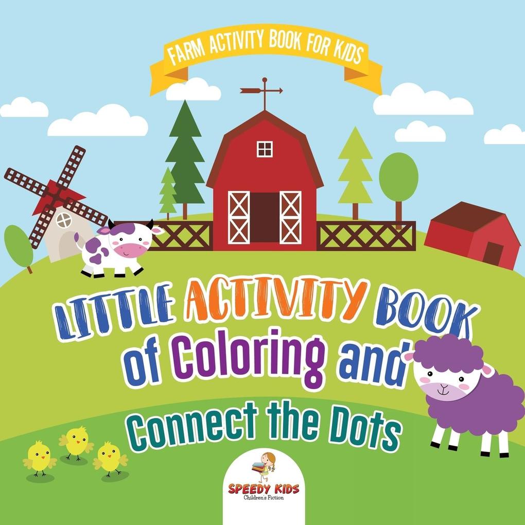 Farm Activity Book for Kids. Little Activity Book of Coloring and Connect the Dots. Basic Skills for Early Learning Foundation Identifying Farm Animals and Numbers for Kindergarten to Grade 1
