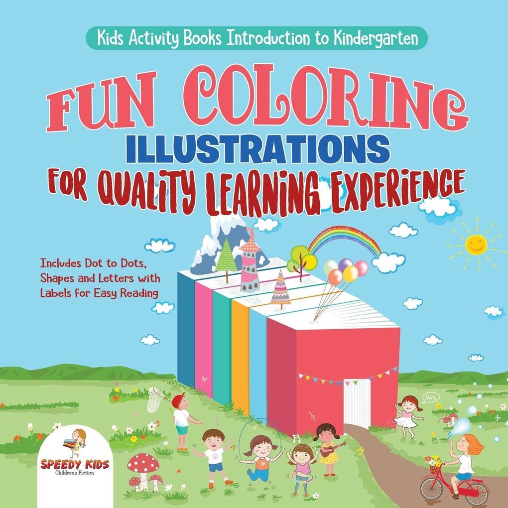 Kids Activity Books Introduction to Kindergarten. Fun Coloring Illustrations for Quality Learning Experience. Includes Dot to Dots Shapes and Letters with Labels for Easy Reading