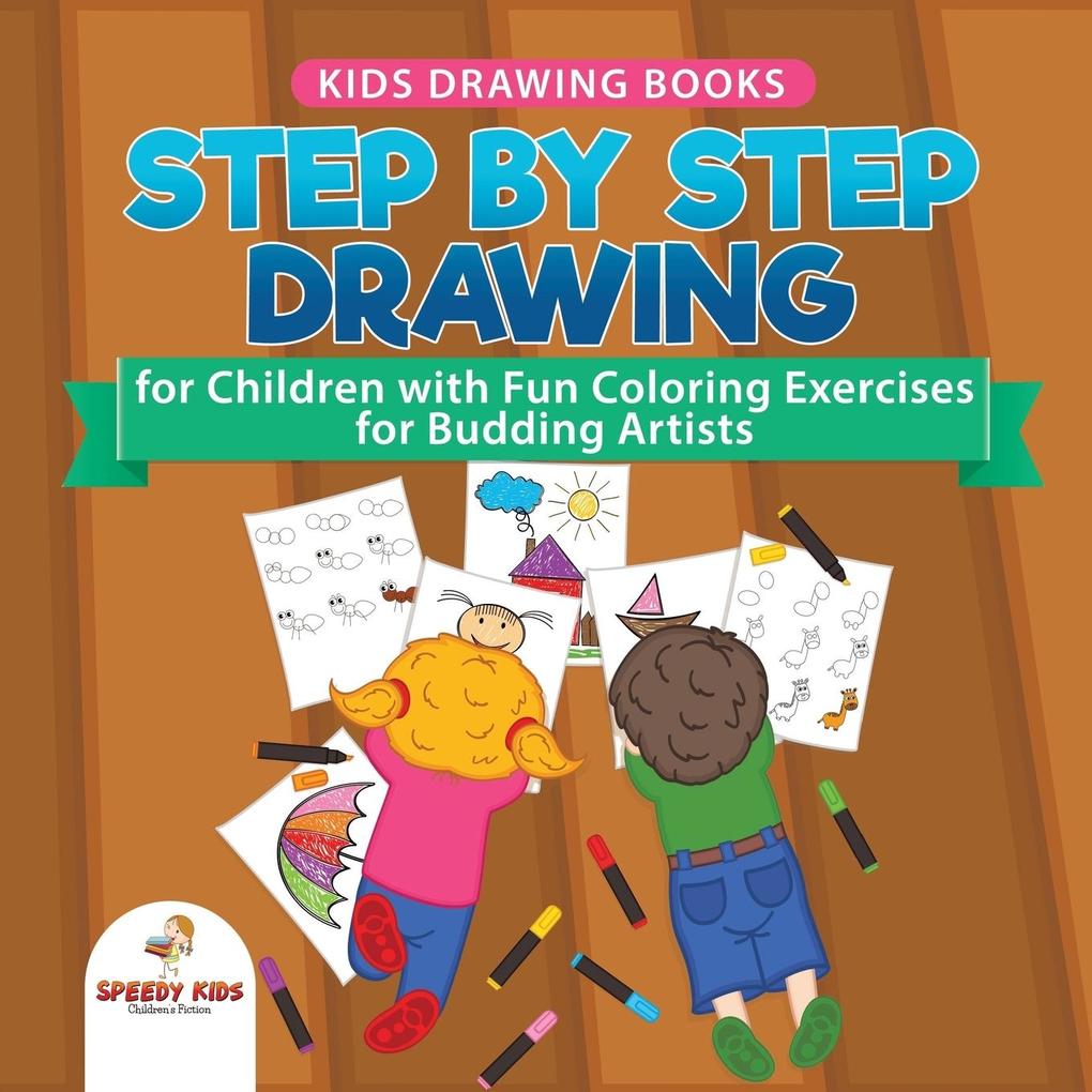 Kids Drawing Books. Step by Step Drawing for Children with Fun Coloring Exercises for Budding Artists. Special Activity Book ed to Improve Knowledge on Insects and Other Animals