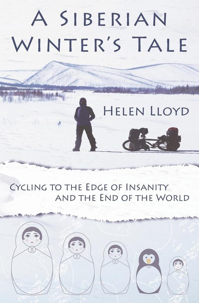 A Siberian Winter‘s Tale - Cycling to the Edge of Insanity and the End of the World
