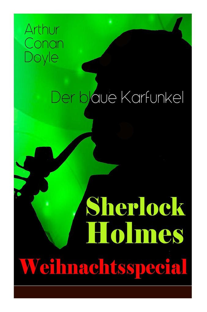 Sherlock Holmes Weihnachtsspecial - Der blaue Karfunkel: Mit Eine Studie in Scharlachrot - Der erste Auftritt von Sherlock Holmes und die Geschichte