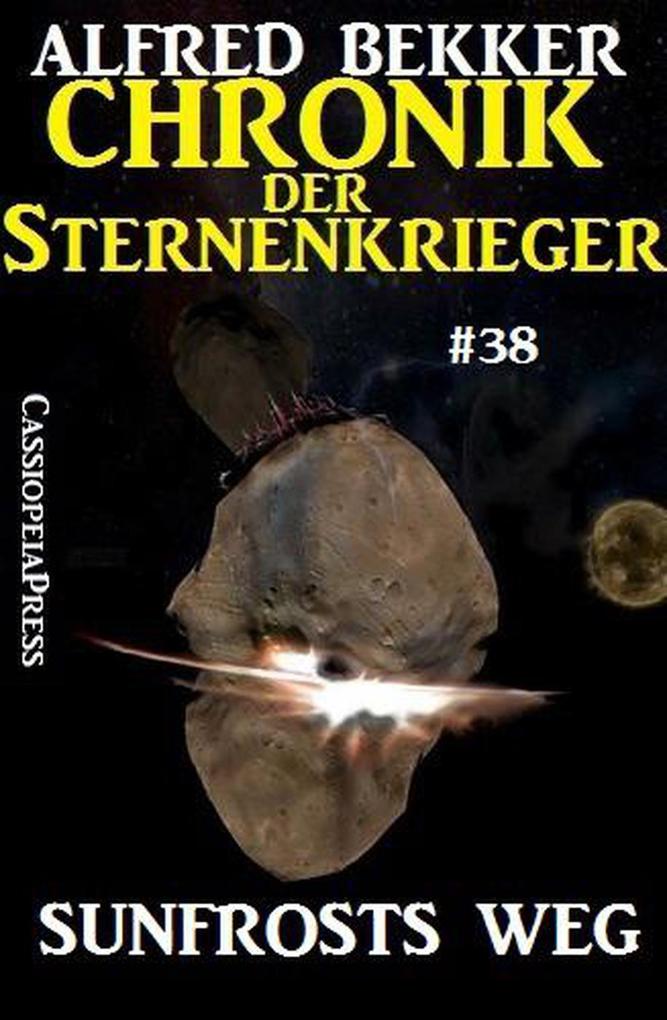 Chronik der Sternenkrieger 38 - Sunfrosts Weg (Alfred Bekker‘s Chronik der Sternenkrieger #38)