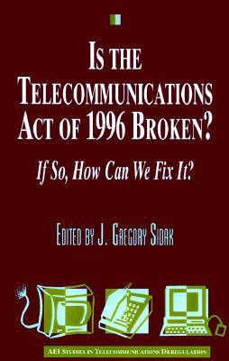 Is the Telecommunications Act of 1996 Broken?: If so How Can We Fix it?