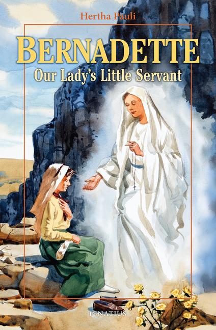 Bernadette Our Lady‘s Little Servant