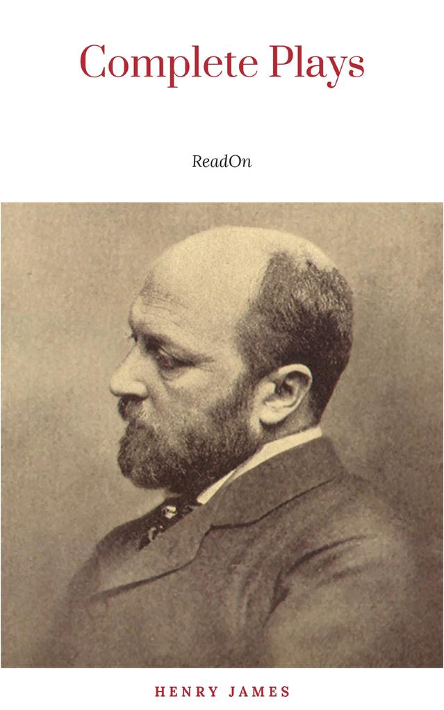 The Complete Plays of Henry James. Edited by LÃfÂ©on Edel. With plates including portraits