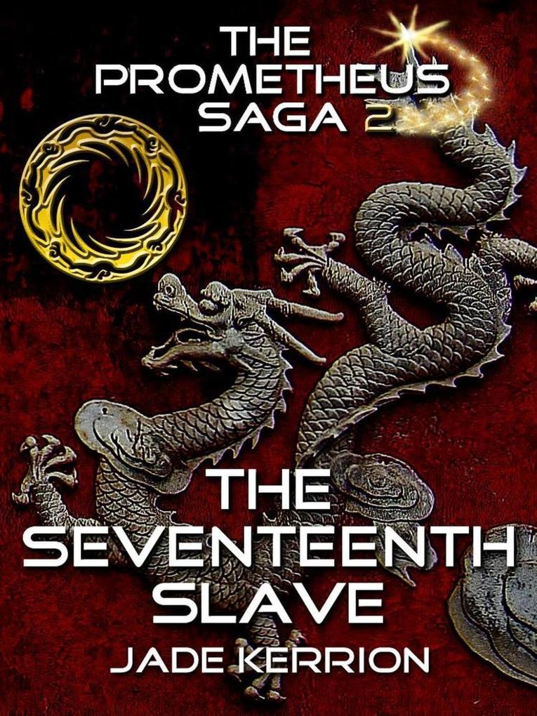 The Seventeenth Slave (The Prometheus Saga II)