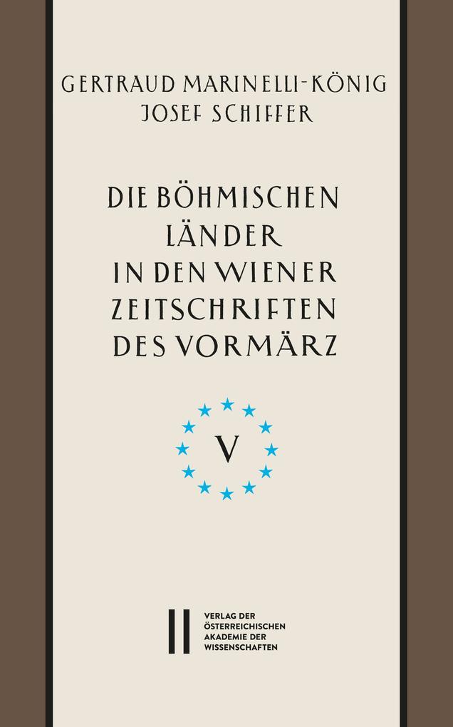 Die böhmischen Länder in den Wiener Zeitschriften und Almanachen des Vormärz (1805-1848) Teil 5: