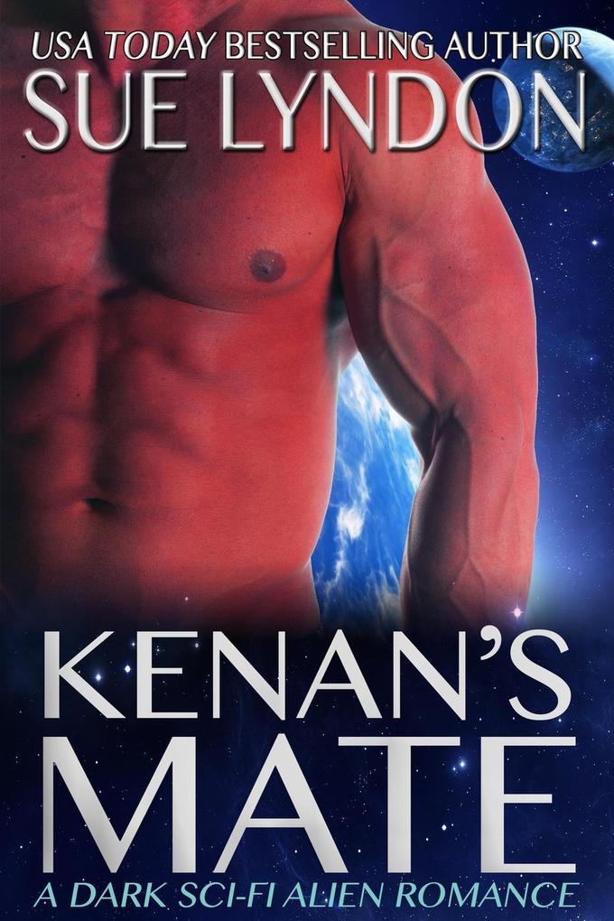 Kenan‘s Mate: A Dark Sci-Fi Alien Romance (Kleaxian Warriors #1)