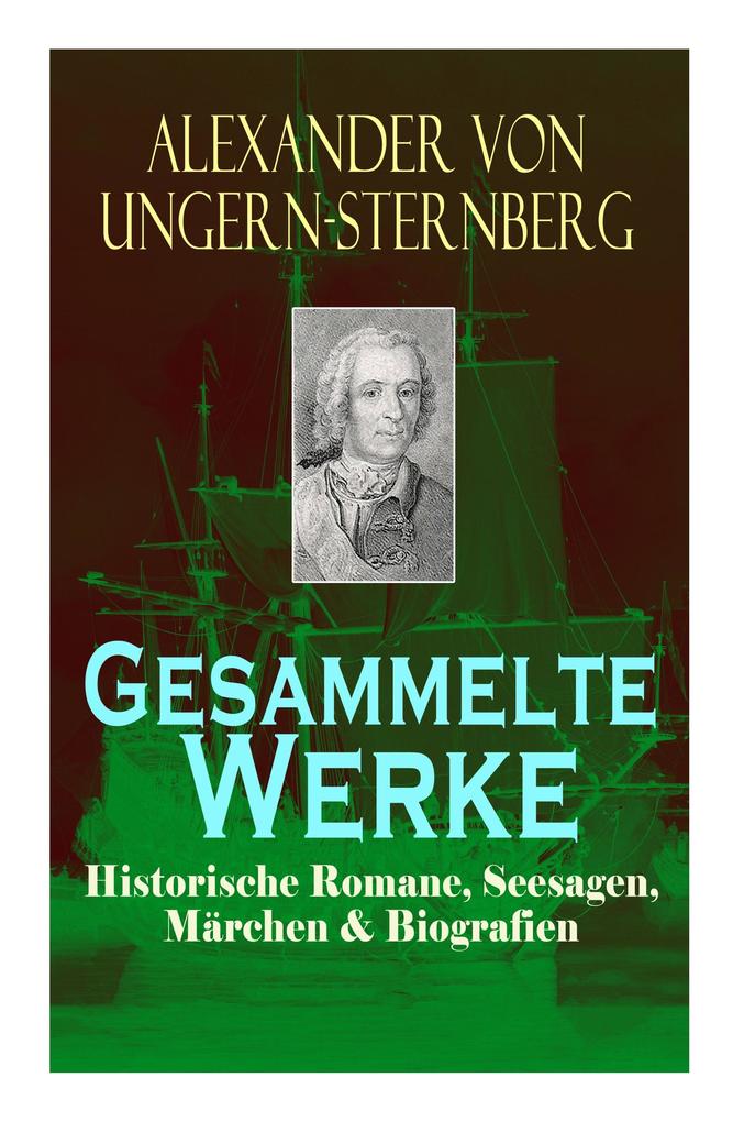 Gesammelte Werke: Historische Romane Seesagen Märchen & Biografien: Der fliehende Holländer Die rote Perle Liselotte Tutu Klabaute