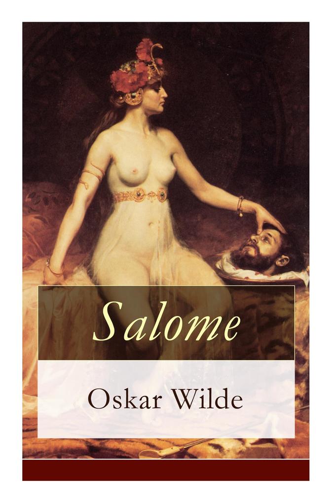 Salome: Tragödie in einem Aufzuge: Nach Oskar Wilde‘s gleichnamiger Dichtung