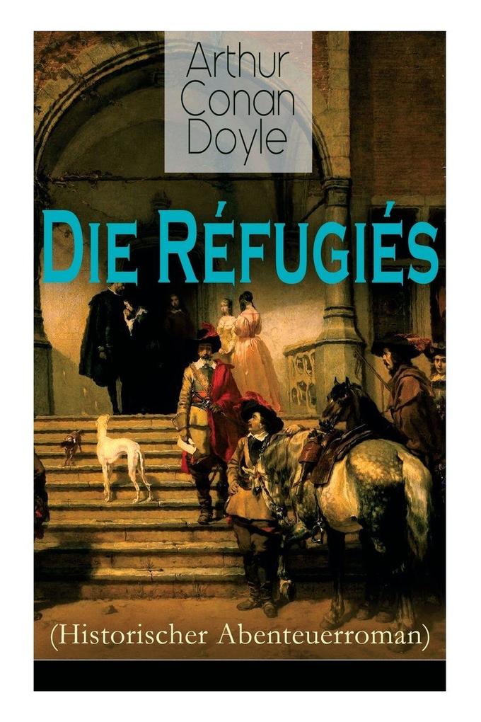 Die Réfugiés (Historischer Abenteuerroman)
