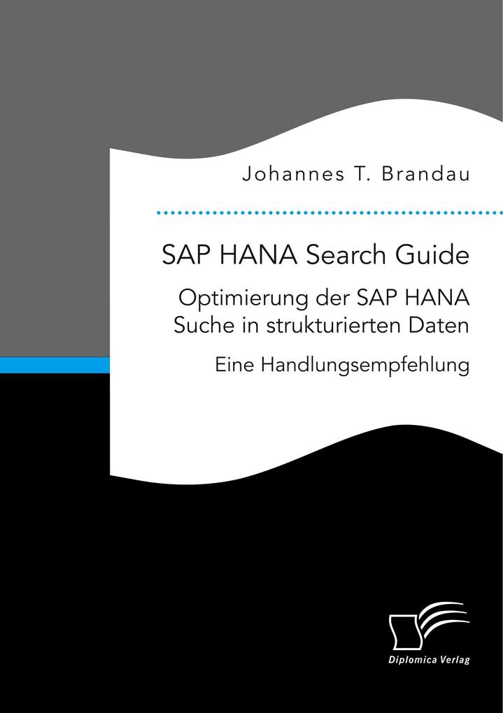 SAP HANA Search Guide. Optimierung der SAP HANA Suche in strukturierten Daten