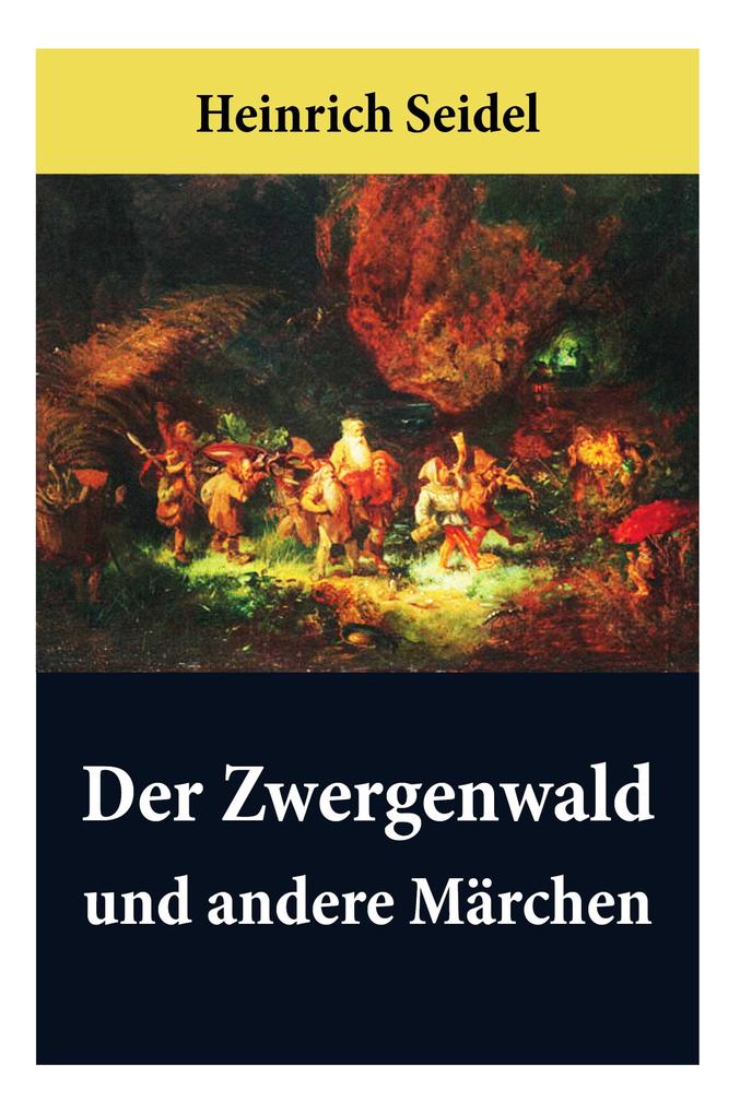 Der Zwergenwald und andere Märchen: Wunderschöne Kindergeschichten und Gute-Nacht-Geschichten