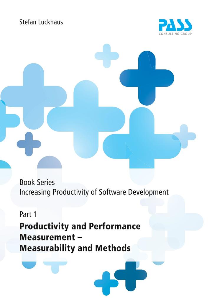 Book Series: Increasing Productivity of Software Development Part 1: Productivity and Performance Measurement - Measurability and Methods