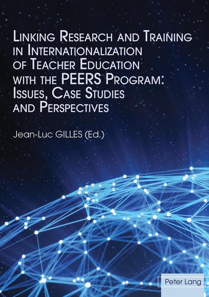 Linking Research and Training in Internationalization of Teacher Education with the PEERS Program: Issues Case Studies and Perspectives
