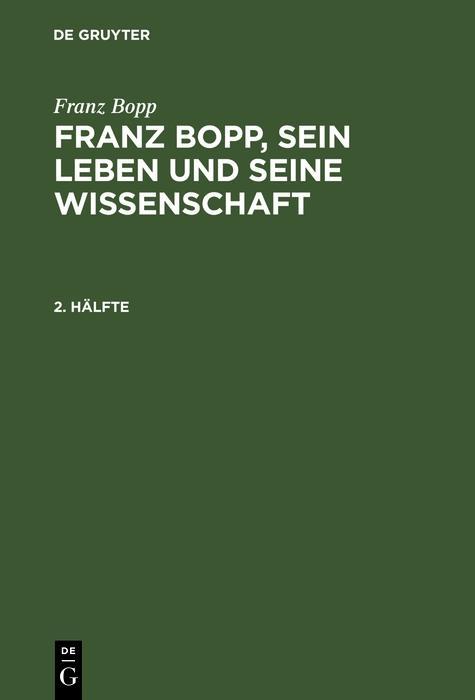 Franz Bopp: Franz Bopp sein Leben und seine Wissenschaft. 2. Hälfte