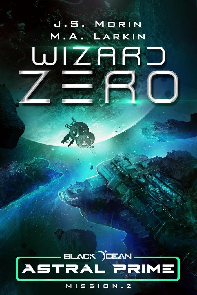 Wizard Zero: Mission 2 (Black Ocean: Astral Prime #2)