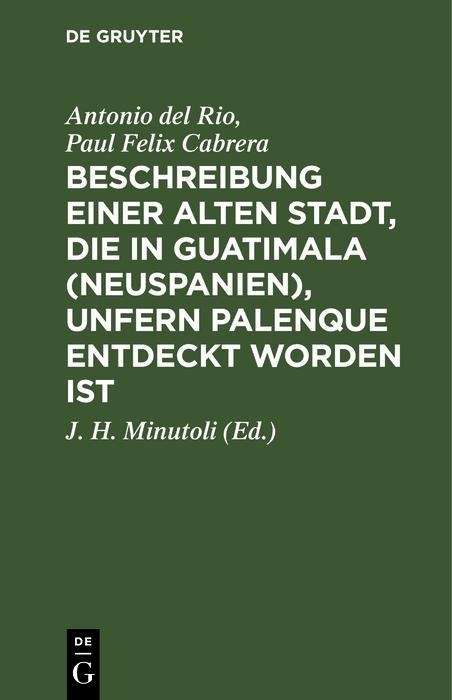 Beschreibung einer alten Stadt die in Guatimala (Neuspanien) unfern Palenque entdeckt worden ist