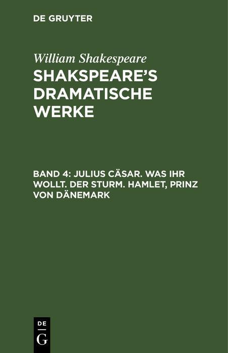 Julius Cäsar. Was ihr wollt. Der Sturm. Hamlet Prinz von Dänemark