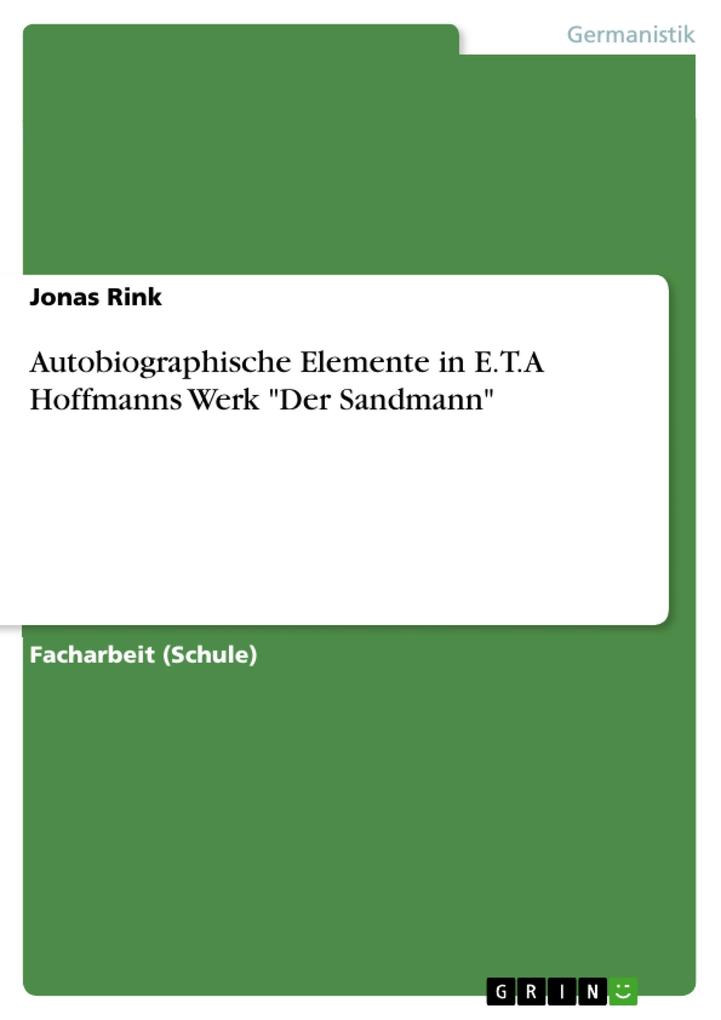 Autobiographische Elemente in E.T.A Hoffmanns Werk Der Sandmann