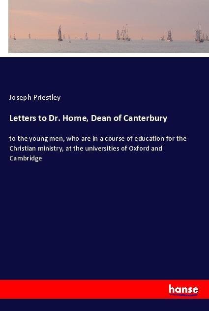 Letters to Dr. Horne Dean of Canterbury