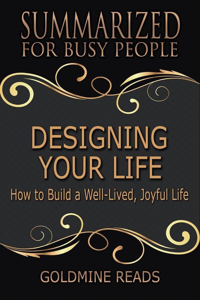 ing Your Life - Summarized for Busy People: How to Build a Well-Lived Joyful Life