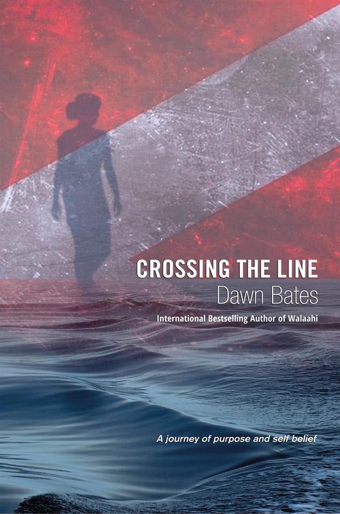 Crossing the Line: A Journey of Purpose and Self Belief (The Trilogy of Life Itself #3)