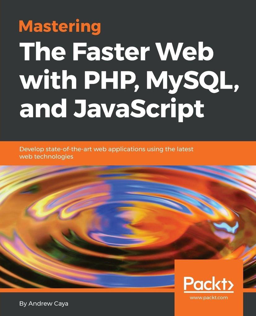 Mastering The Faster Web with PHP MySQL and JavaScript