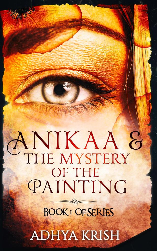 Anikaa & The Mystery of the Painting (BOOK 1 OF THE SERIES #1)