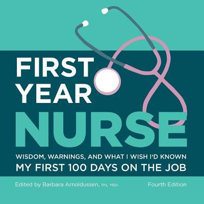 First Year Nurse: Wisdom Warnings and What I Wish I‘d Known My First 100 Days on the Job