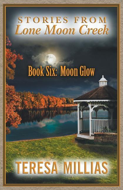 Stories from Lone Moon Creek: Book Six: Moon Glow