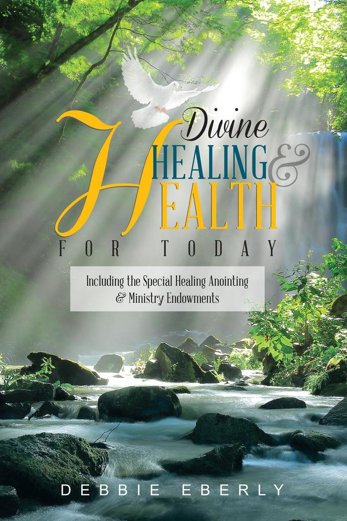 Divine Healing and Health for Today