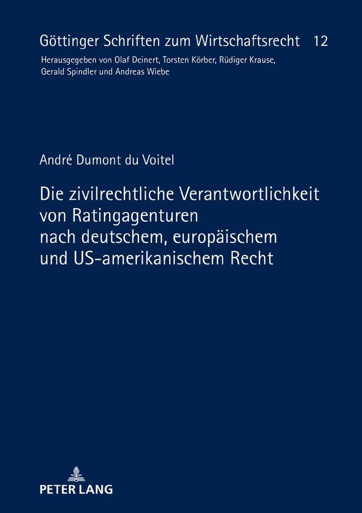 Die zivilrechtliche Verantwortlichkeit von Ratingagenturen nach deutschem europäischem und US-amerikanischem Recht