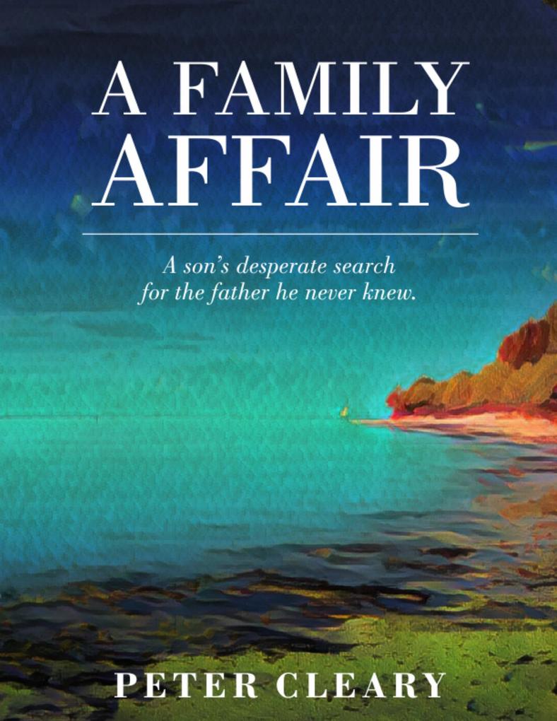 A Family Affair - A Son‘s Desperate Search for the Father He Never Knew