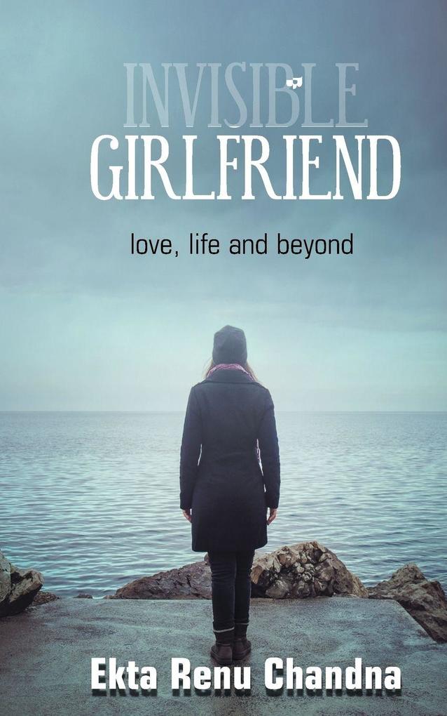 Invisible Girlfriend- love life and beyond