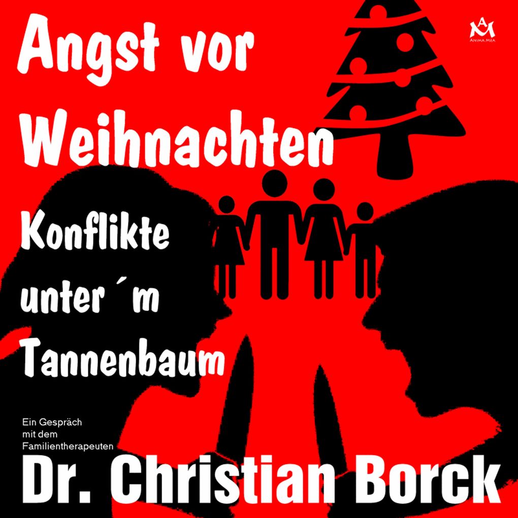 Angst vor Weihnachten - Konflikte unterm Tannenbaum