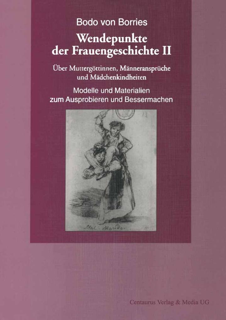 Über Muttergöttinnen Männeransprüche und Mädchenkindheiten. Modelle und Materialien zum Ausprobieren und Bessermachen
