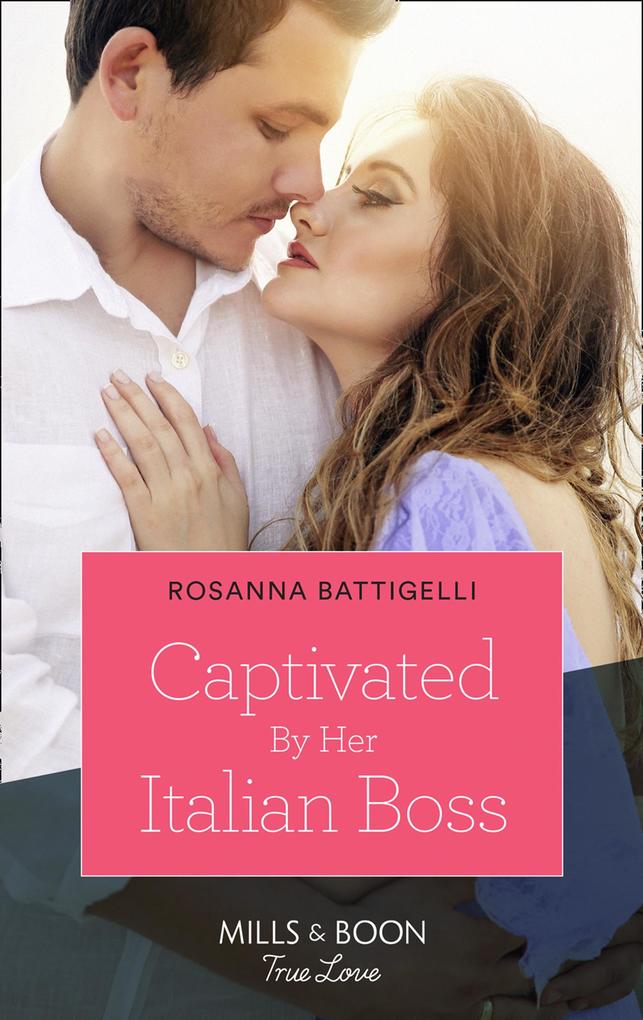 Captivated By Her Italian Boss (Mills & Boon True Love)