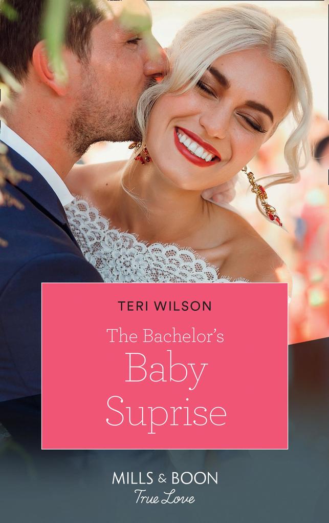 The Bachelor‘s Baby Surprise (Wilde Hearts Book 3) (Mills & Boon True Love)