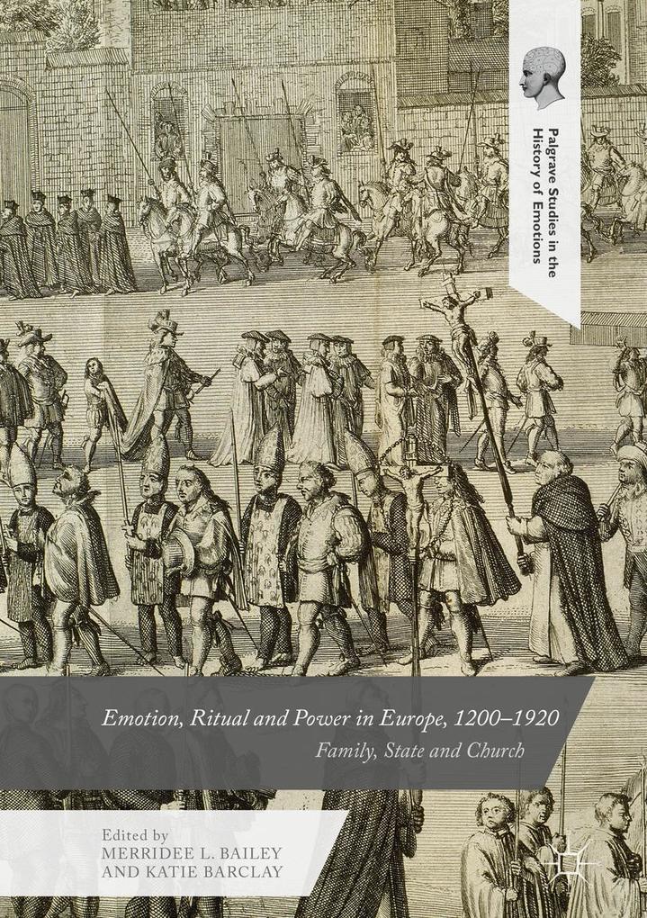 Emotion Ritual and Power in Europe 1200-1920