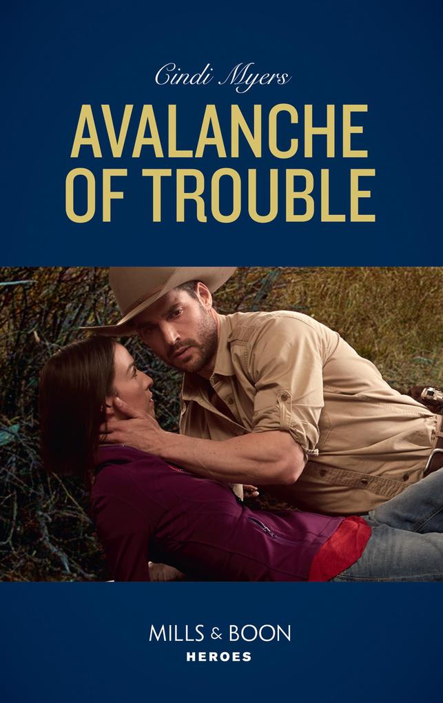 Avalanche Of Trouble (Eagle Mountain Murder Mystery Book 2) (Mills & Boon Heroes)