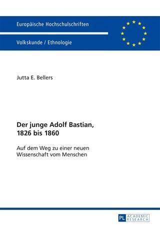 Der junge Adolf Bastian 1826 bis 1860